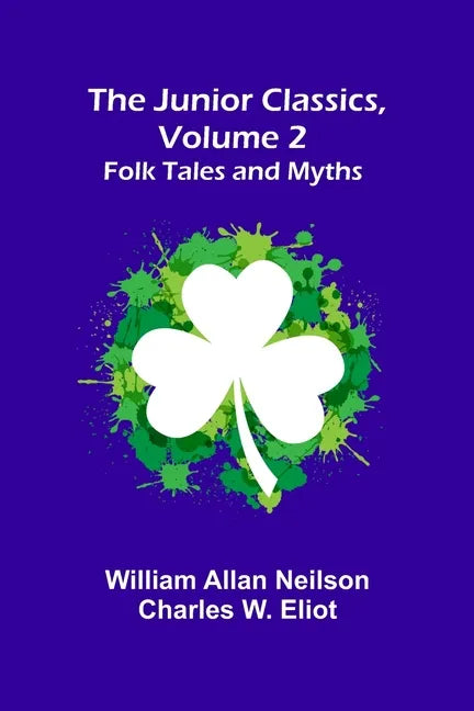 The Junior Classics, Volume 2: Folk Tales and Myths - Paperback
