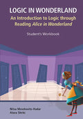 Logic in Wonderland: An Introduction to Logic Through Reading Alice's Adventures in Wonderland - Student's Workbook - Paperback