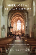 Grief, Loss and Pain in Churches: A Handbook for Understanding and Advising in a Christian Context - Paperback