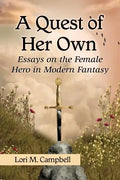 A Quest of Her Own: Essays on the Female Hero in Modern Fantasy - Paperback
