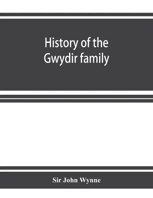 History of the Gwydir family - Paperback
