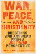 War, Peace, and Christianity: Questions and Answers from a Just-War Perspective - Paperback