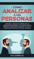 Cómo analizar a las personas: Descubre el código encubierto para la manipulación prohibida, y el control mental mediante la persuasión subliminal, l - Hardcover