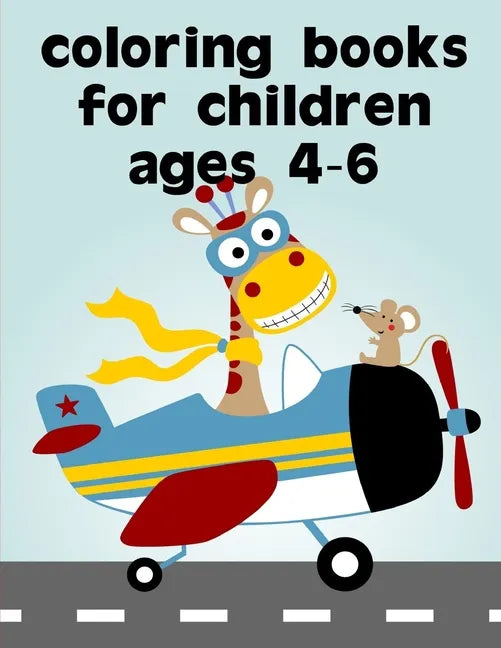 Coloring Books For Children Ages 4-6: Easy Funny Learning for First Preschools and Toddlers from Animals Images - Paperback