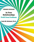 Choose Courage In Your Relationships: : Profit from Problems - Paperback
