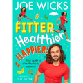Fitter, Healthier, Happier!: Your Guide to a Healthy Body and Mind - Paperback