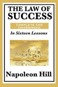 The Law of Success: In Sixteen Lessons: Complete and Unabridged - Paperback