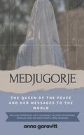Medjugorje: The Queen of Peace and Her Messages to the World: Includes interviews with visionaries, pilgrims' testimonies, miracles, and the Virgin Ma - Paperback