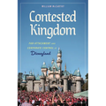 Contested Kingdom: Fan Attachment and Corporate Control at Disneyland (Hardback) - Hardcover