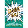 Dare Ya!: The Laugh-Out-Loud, Just-Slightly-Embarrassing Book of Truth or Dare - Paperback
