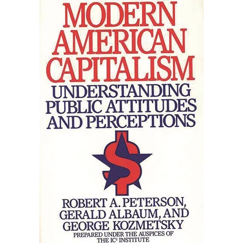 Modern American Capitalism: Understanding Public Attitudes and Perceptions - Hardcover