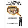 Las Máximas de la Hotelería: Un cuento de hoteleros, no sólo para hoteleros... - Paperback