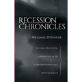 Recession Chronicles: The Great Recession Chronicled In 150 Contemporaneously Written Essays - Paperback