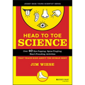 Head to Toe Science: Over 40 Eye-Popping, Spine-Tingling, Heart-Pounding Activities That Teach Kids about the Human Body - Paperback