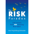 The Risk Paradox: Life Lessons from 102 Amazing Risk-Takers - Hardcover