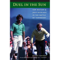 Duel in the Sun: Tom Watson and Jack Nicklaus in the Battle of Turnberry - Paperback