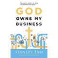 God Owns My Business: They Said It Couldn't Be Done, But Formally and Legally... - Paperback