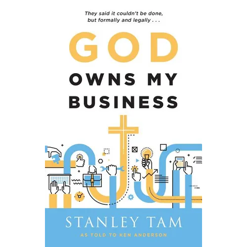 God Owns My Business: They Said It Couldn't Be Done, But Formally and Legally... - Paperback