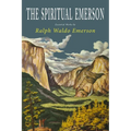 The Spiritual Emerson: Essential Works by Ralph Waldo Emerson - Paperback