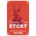 Damn Fine Story: Mastering the Tools of a Powerful Narrative - Paperback