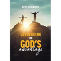 Leveraging on God's Advantage - Paperback