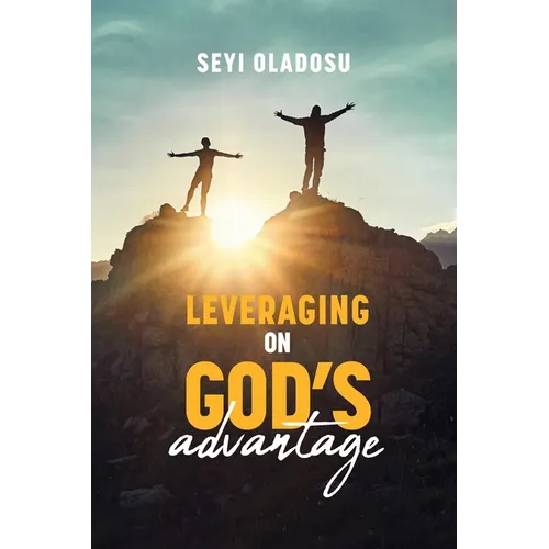 Leveraging on God's Advantage - Paperback