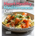 Heart-Healthy Mediterranean Diet Cookbook: 100+ Recipes Inspired by the Mediterranean Lifestyle, Pictures Included - Paperback