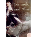 Consuelo and Alva Vanderbilt: The Story of a Daughter and a Mother in the Gilded Age - Paperback