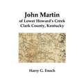 John Martin of Lower Howard's Creek, Clark County, Kentucky - Paperback