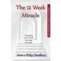 The 12 Week Miracle: Changing your world (not the world) by changing your mind ... one step at a time ... - Paperback