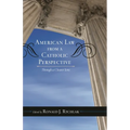 American Law from a Catholic Perspective: Through a Clearer Lens - Paperback