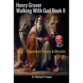 Henry Gruver - Walking With God Book II: Prophecies Visions & Miracles - Paperback