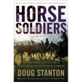 Horse Soldiers: The Extraordinary Story of a Band of Us Soldiers Who Rode to Victory in Afghanistan - Hardcover