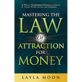 Mastering the Law of Attraction for Money: 17 Secret Manifestation Techniques to Quickly Attract Wealth, Success, and Abundance - Paperback