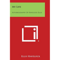 My Life: Autobiography of Havelock Ellis - Paperback