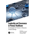 Leadership and Governance in Primary Healthcare: An Exemplar for Practice in Resource Limited Settings - Paperback