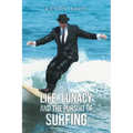 Life, Lunacy and the Pursuit of Surfing - Paperback