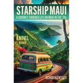 Starship Maui: A Journey Through Life on Maui in the '70s - Paperback