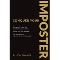 Conquer Your Imposter: Dismantle the fear that undermines your success. Unlock your true potential. Free yourself from Imposter Syndrome for good. - Paperback