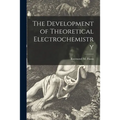 The Development of Theoretical Electrochemistry - Paperback