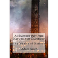 An Inquiry into the Nature and Causes of the Wealth of Nations Adam Smith - Paperback