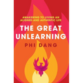 The Great Unlearning: Awakening to Living an Aligned and Authentic Life - Paperback