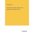Poems with a Sketch of the Life and Experience of Annie R. Smith - Paperback