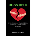Hugs Help: Our Story of Tragic Loss, Survival, and Helping Others - Paperback