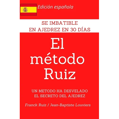 El Metodo Ruiz: Se imbatible en ajedrez en 1 mes - Paperback