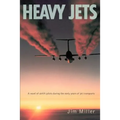 Heavy Jets: A Novel of Airlift Pilots During the Early Years of Jet Transports - Paperback