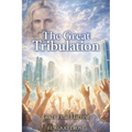 The Great Tribulation God's Final Harvest - Paperback