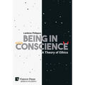 Being in Conscience: A Theory of Ethics - Hardcover