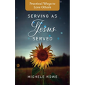 Serving as Jesus Served: Practical Ways to Love Others - Paperback