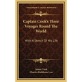 Captain Cook's Three Voyages Round The World: With A Sketch Of His Life - Hardcover